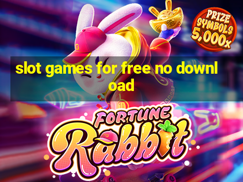 slot games for free no download