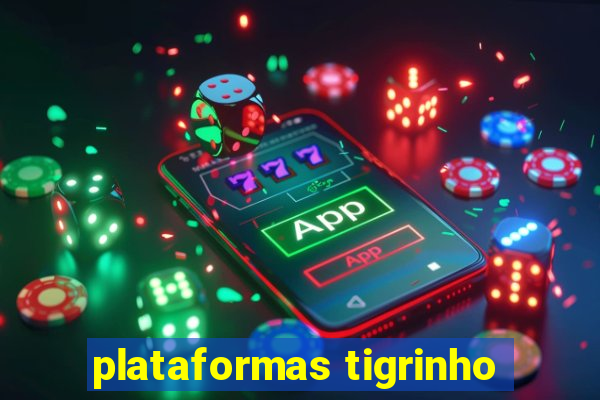 plataformas tigrinho