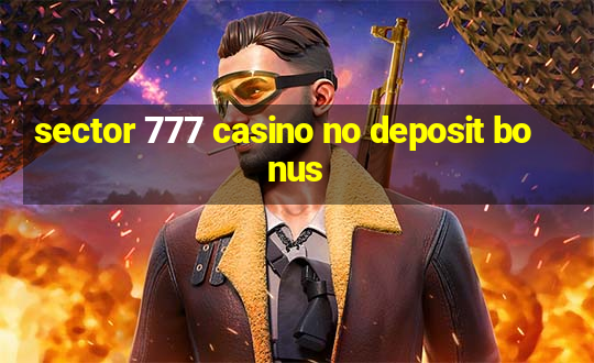 sector 777 casino no deposit bonus