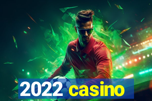 2022 casino