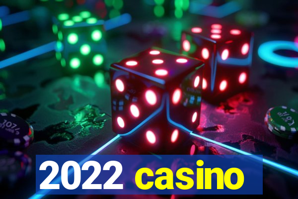 2022 casino