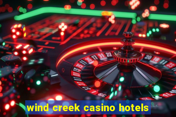 wind creek casino hotels