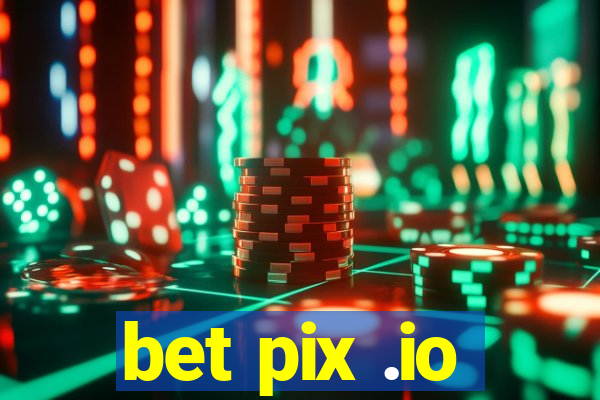 bet pix .io