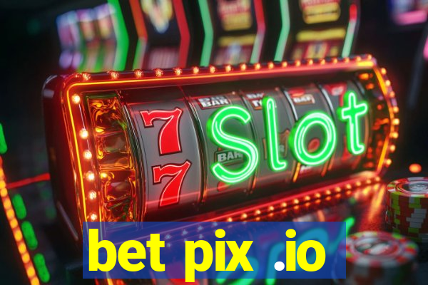 bet pix .io