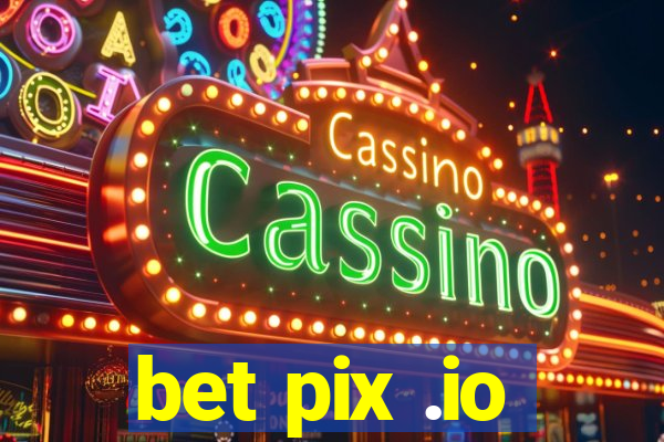 bet pix .io