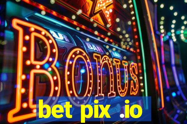 bet pix .io