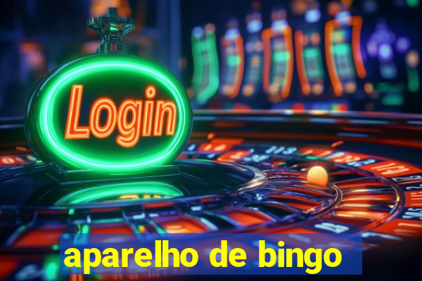 aparelho de bingo