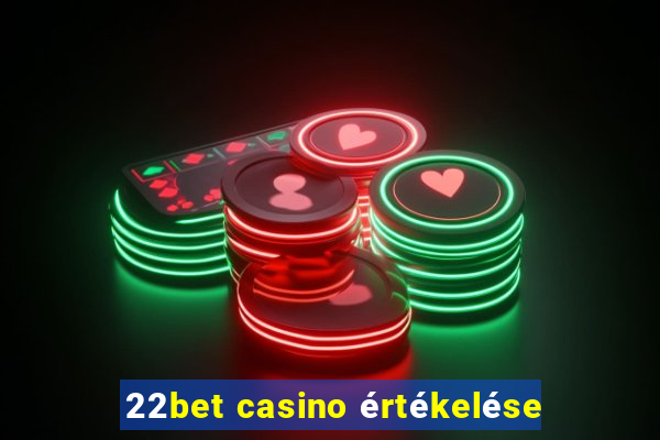 22bet casino értékelése