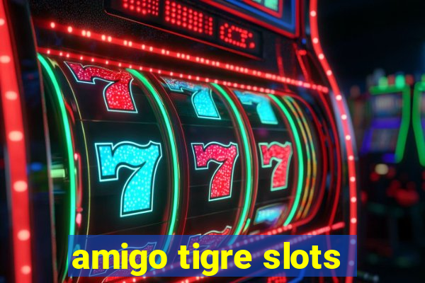 amigo tigre slots