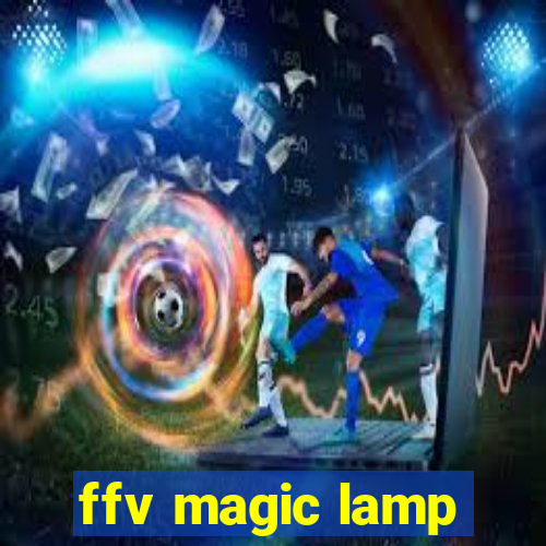 ffv magic lamp