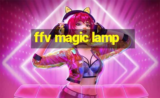 ffv magic lamp