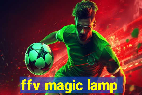 ffv magic lamp