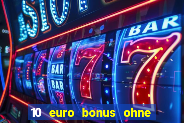 10 euro bonus ohne einzahlung casino 2024