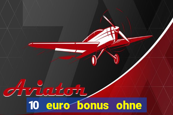 10 euro bonus ohne einzahlung casino 2024