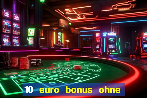 10 euro bonus ohne einzahlung casino 2024