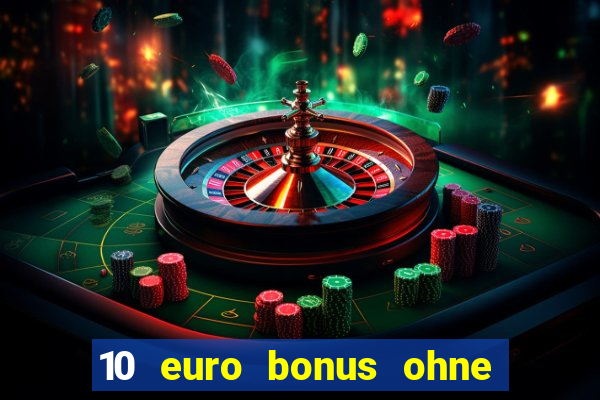 10 euro bonus ohne einzahlung casino 2024