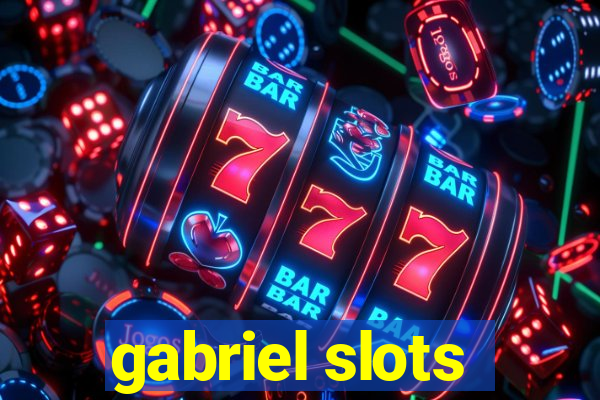 gabriel slots