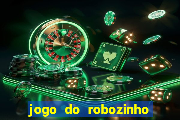 jogo do robozinho para ganhar dinheiro