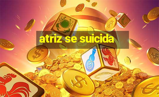 atriz se suicida