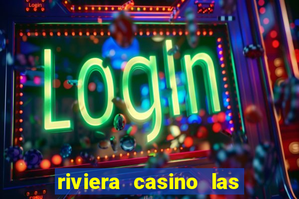 riviera casino las vegas nv