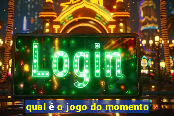 qual é o jogo do momento