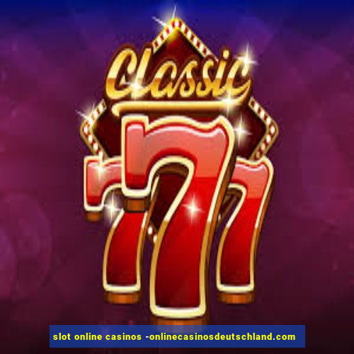 slot online casinos -onlinecasinosdeutschland.com