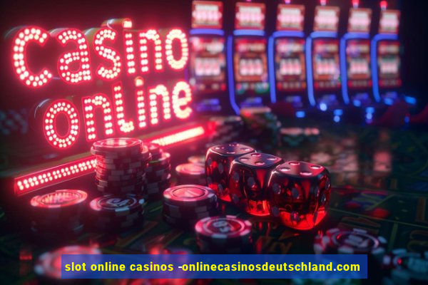 slot online casinos -onlinecasinosdeutschland.com