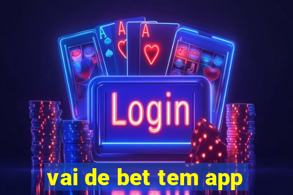 vai de bet tem app