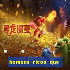 homens ricos que querem bancar