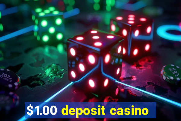 $1.00 deposit casino