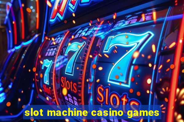 slot machine casino games