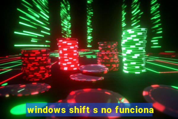 windows shift s no funciona