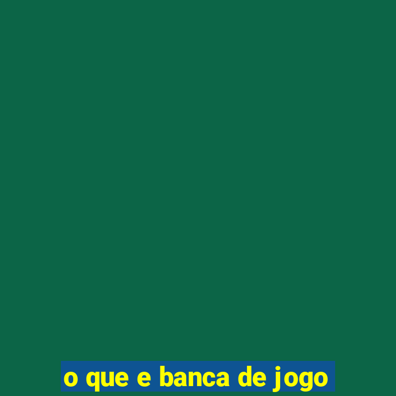 o que e banca de jogo