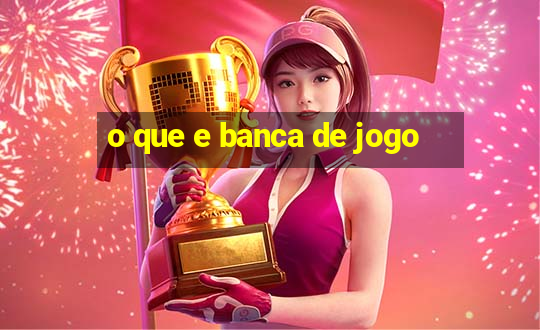 o que e banca de jogo