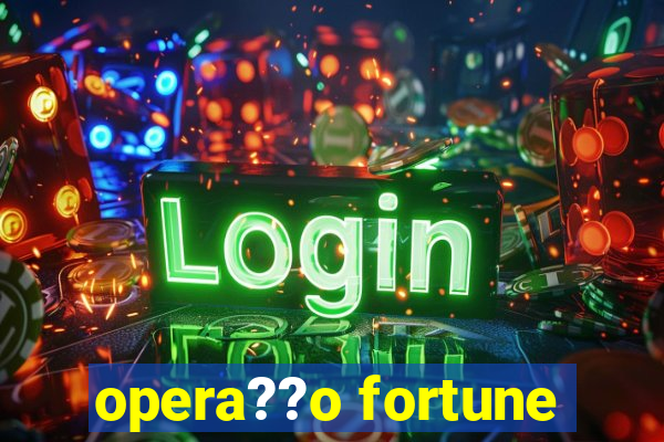 opera??o fortune