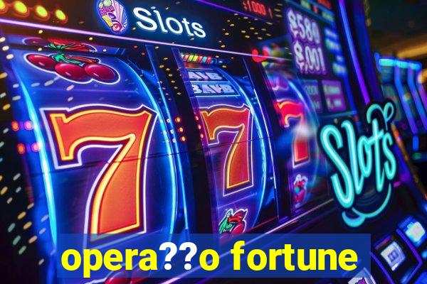 opera??o fortune