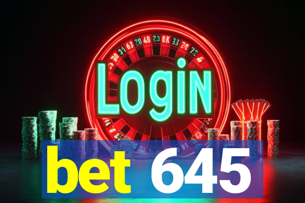 bet 645