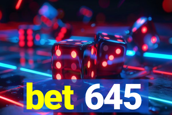 bet 645