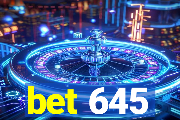 bet 645