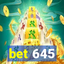 bet 645