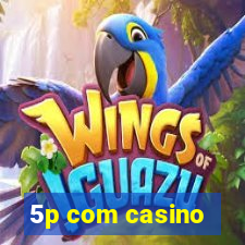 5p com casino