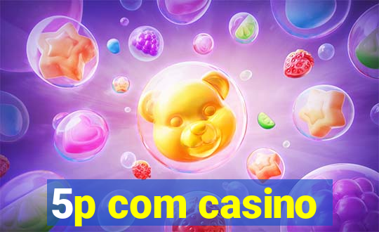 5p com casino