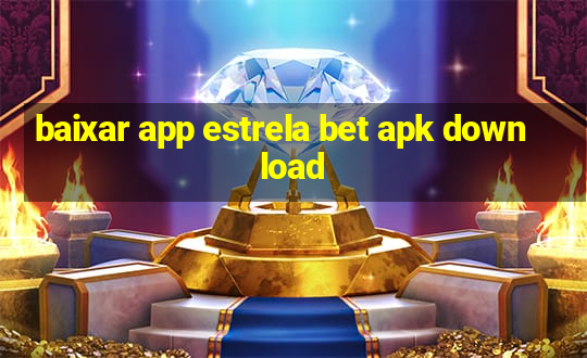 baixar app estrela bet apk download