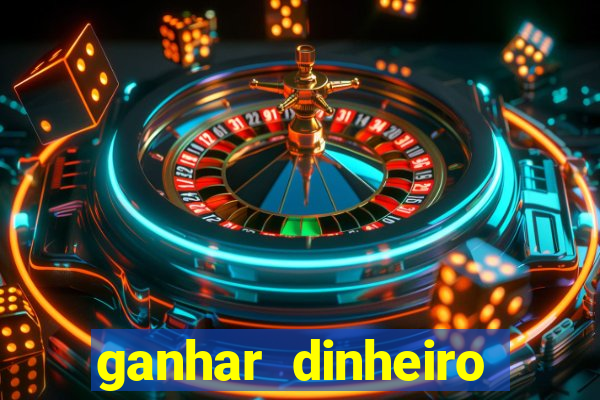 ganhar dinheiro para jogar