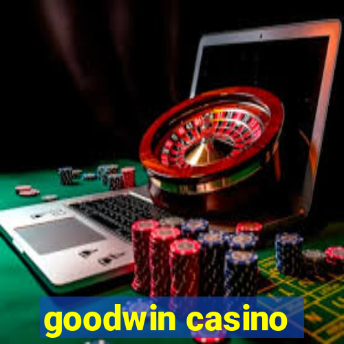 goodwin casino