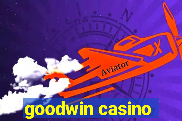 goodwin casino