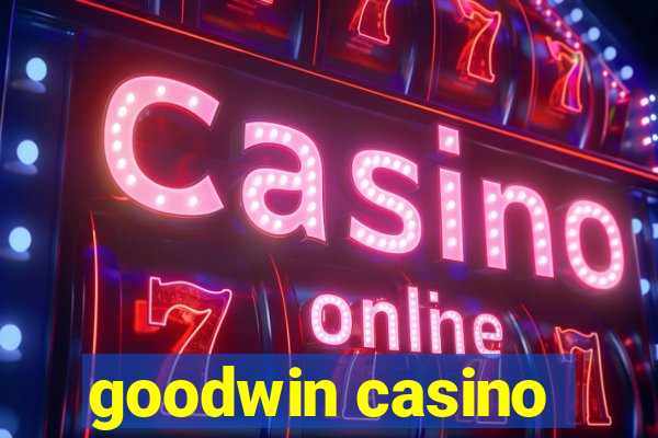 goodwin casino