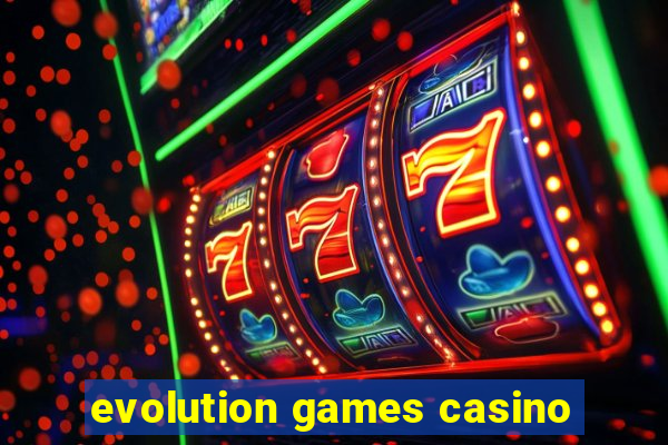 evolution games casino