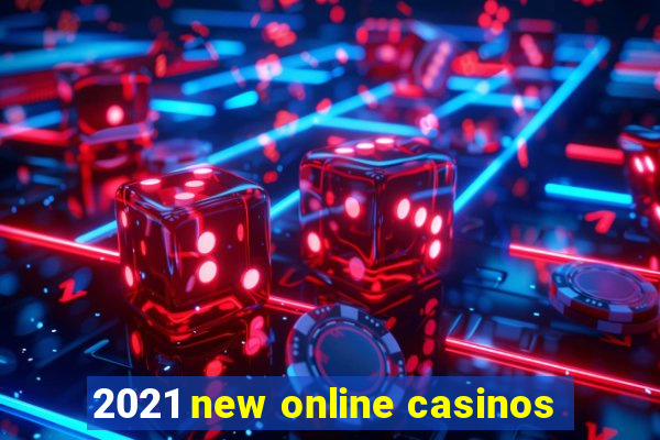 2021 new online casinos