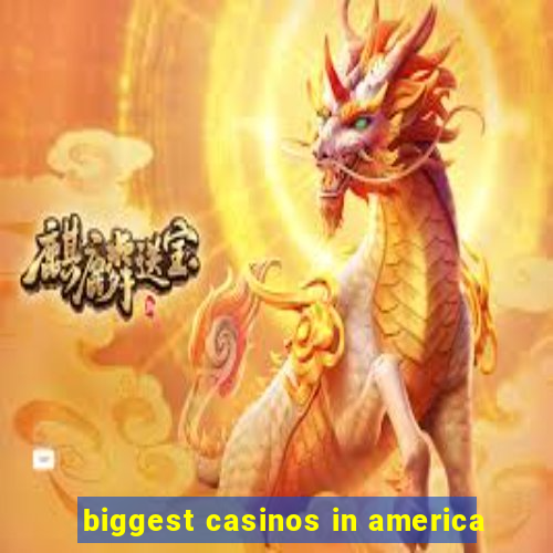 biggest casinos in america